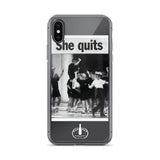 She Quits iPhone Case