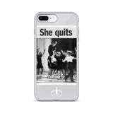 She Quits iPhone Case