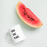 Fuck This Place Mugs