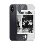 She Quits iPhone Case