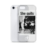 She Quits iPhone Case